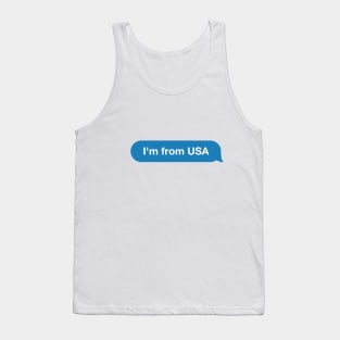 I'm from USA - Imessage - Text Bubble - Text Message Tank Top